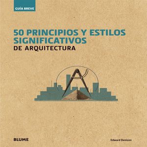 50 PRINCIPIOS Y ESTILOS SIGNIFICATIVOS DE ARQUITECTURA