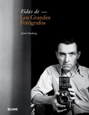 VIDAS DE LOS GRANDES FOTOGRAFOS