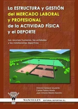 LA ESTRUCTURA Y GESTIÑN DEL MERCADO LABORAL Y PROFESIONAL DE LA ACTIVIDAD FÕSICA