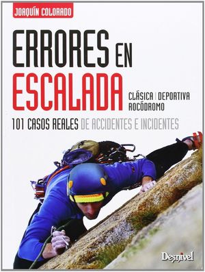 ERRORES EN ESCALADA: 101 CASOS REALES DE ACCIDENTES E INCIDENTES