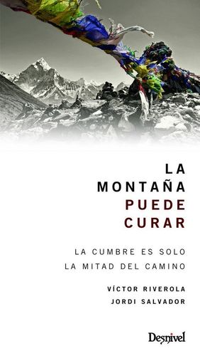 LA MONTAÑA PUEDE CURAR: LA CUMBRE ES SOLO LA MITAD DEL CAMINO