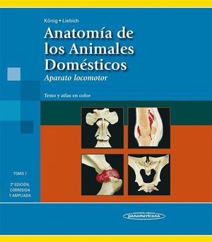 ANATOMÍA DE LOS ANIMALES DOMÉSTICOS. TOMO 1. APARATO LOCOMOTOR. TEXTO Y ATLAS EN