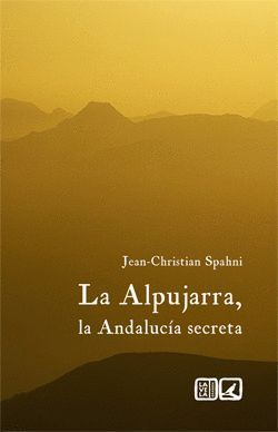 LA ALPUJARRA, LA ANDALUCIA SECRETA