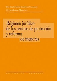 EL RÉGIMEN JURÍDICO DE LOS CENTROS DE PROTECCIÓN Y REFORMA DE MENORES
