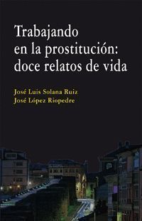 TRABAJANDO EN LA PROSTITUCIÓN: DOCE RELATOS DE VIDA.