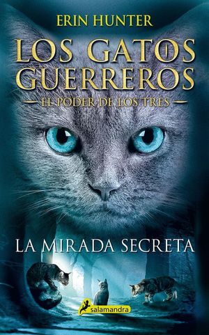 LA MIRADA SECRETA (GATOS GUERREROS) (EL PODER DE LOS TRES 1)