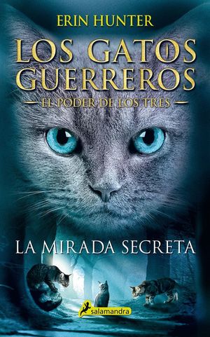 LA MIRADA SECRETA (GATOS GUERREROS) (EL PODER DE LOS TRES 1)