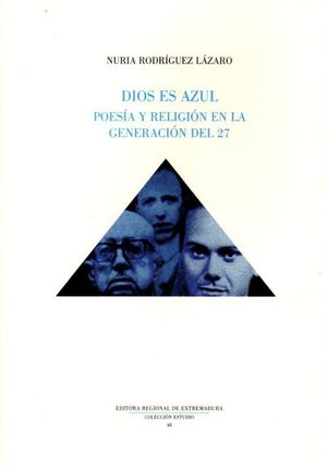 DIOS ES AZUL. POESIA Y RELIGION EN LA GENERACION DEL 27