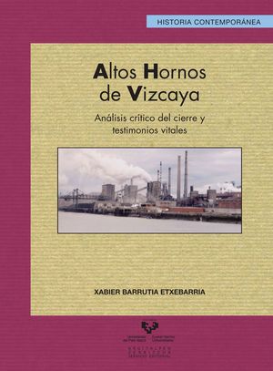 ALTOS HORNOS DE VIZCAYA. ANÁLISIS CRÍTICO DEL CIERRE Y TESTIMONIOS VITALES