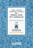 USOS ABUSOS PROPIEDADES Y VIRTUDES DEL TABACO CAFE TE Y CHOCOLATE