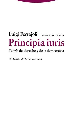 PRINCIPIA IURIS VOL 2. TEORÍA DEL DERECHO Y DE LA DEMOCRACIA