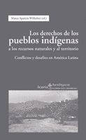LOS DERECHOS DE LOS PUEBLOS INDÍGENAS A LOS RECURSOS NATURALES Y AL TERRITORIO