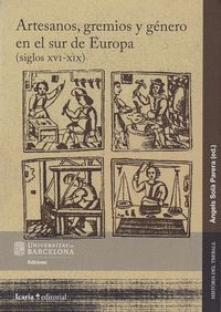 ARTESANOS, GREMIOS Y GÉNERO EN EL SUR DE EUROPA (SIGLOS XVI-XIX)