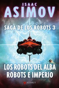 LOS ROBOTS DEL ALBA / ROBOTS E IMPERIO (SAGA DE LOS ROBOTS 3)