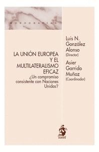 LA UNIÓN EUROPEA  Y EL MULTILATERALISMO EFICAZ ¿UN COMPROMISO CONSISTENTE CON NA