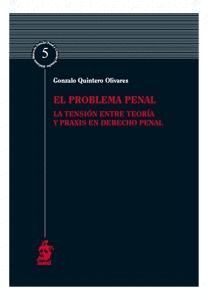 EL PROBLEMA PENAL. LA TENSIÓN ENTRE TEORÍA Y PRAXIS EN DERECHO PENAL