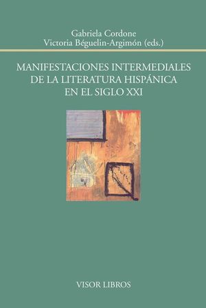 MANIFESTACIONES INTERMEDIALES DE LA LITERATURA HISPANICA EN EL SI
