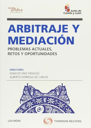 ARBITRAJE Y MEDIACIÓN. PROBLEMAS ACTUALES, RETOS Y OPORTUNIDADES