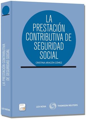 LA PRESTACIÓN CONTRIBUTIVA DE SEGURIDAD SOCIAL (PAPEL + E-BOOK)
