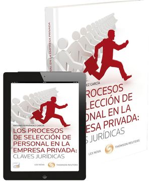 LOS PROCESOS DE SELECCIÓN DE PERSONAL EN LA EMPRESA PRIVADA: CLAVES JURÍDICAS (P