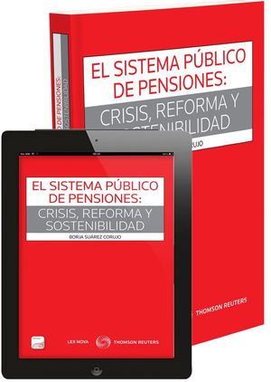 EL SISTEMA PÚBLICO DE PENSIONES: CRISIS, REFORMA Y SOSTENIBILIDAD (PAPEL+E-BOOK)