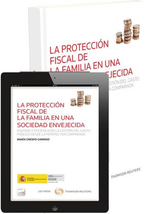 LA PROTECCIÓN FISCAL DE LA FAMILIA EN UNA SOCIEDAD ENVEJECIDA (PAPEL+E-BOOK)