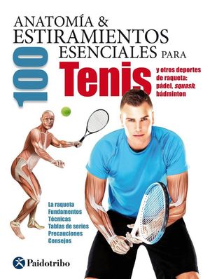 ANATOMIA & 100 ESTIRAMIENTOS ESENCIALES PARA EL TENIS