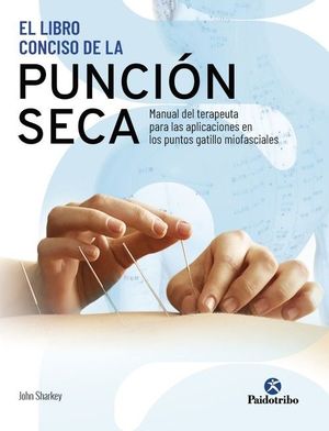 EL LIBRO CONCISO DE LA PUNCIÓN SECA. MANUAL DEL TERAPEUTA PARA LAS APLICACIONES