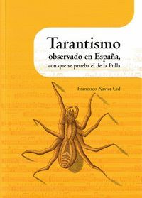 TARANTISMO OBSERVADO EN ESPAÑA, CON QUE SE PRUEBA EL DE LA PULLA