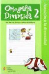 ORTOGRAFIA DIVERTIDA 2 2ªEDICION REVISADA Y ACTUALIZADA