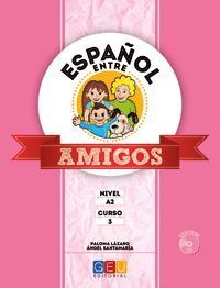 ESPAÑOL ENTRE AMIGOS NIVEL A2 CURSO 3