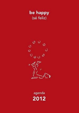 AGENDA 2012 BE HAPPY (SÉ FELIZ)