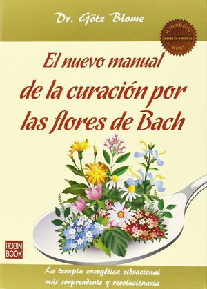 EL NUEVO MANUAL DE LA CURACION POR LAS FLORES DE BACH