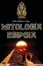 MITOLOGIA EGIPCIA (DIOSES, LEYENDAS Y CEREMONIAS)