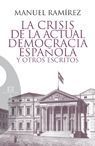 LA CRISIS DE LA ACTUAL DEMOCRACIA ESPAÑOLA Y OTROS ESCRITOS