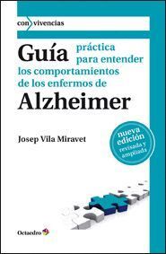 GUÍA PRÁCTICA PARA ENTENDER LOS COMPORTAMIENTOS DE LOS ENFERMOS DE ALZHEIMER