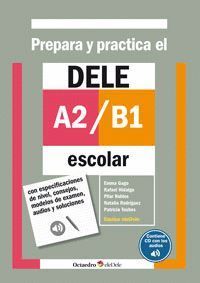 PREPARA Y PRACTICA EL DELE A2 / B1 ESCOLAR +CD