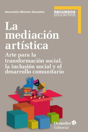 LA MEDIACION ARTISTICA. ARTE PARA LA TRANSFORMACION SOCIAL