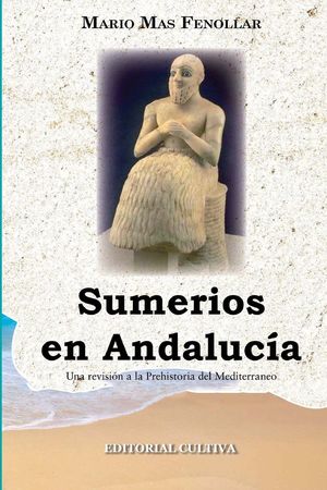 SUMERIOS EN ANDALUCIA . UNA REVISIÓN A LA PREHISTORIA DEL MEDITERRÁNEO