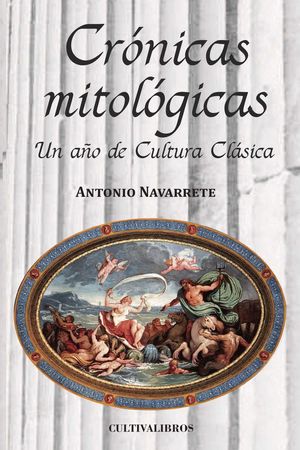 CRONICAS MITOLOGICAS. UN AÑO DE CULTURA CLASICA.