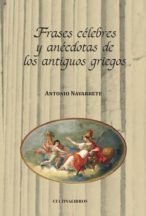 FRASES CELEBRES Y ANECDOTAS DE LOS ANTIGUOS GRIEGOS.