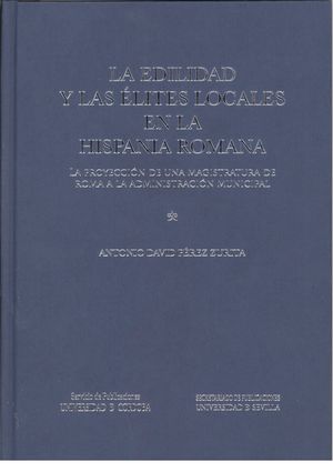 LA EDILIDAD Y LAS ÉLITES LOCALES EN LA HISPANIA ROMANA: LA PROYECCIÓN DE UNA MAG