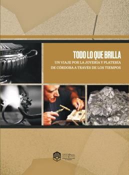 TODO LO QUE BRILLA. UN VIAJE POR LA JOYERÍA Y PLATERÍA DE CÓRDOBA A TRAVÉS DE LO