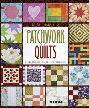 PATCHWORK Y QUILTS, GUIA COMPLETA