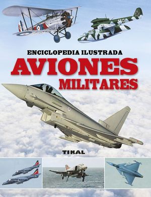 AVIONES MILITARES ENCICLOPEDIA ILUSTRADA