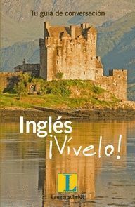 INGLÉS ¡VÍVELO! (TU GUIA DE CONVERSACION)