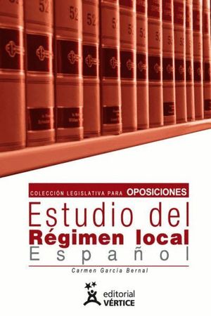 COLECCIÓN LEGISLATIVA PARA OPOSICIONES. SEGUNDO LIBRO ESTUDIO DEL RÉGIMEN LOCAL