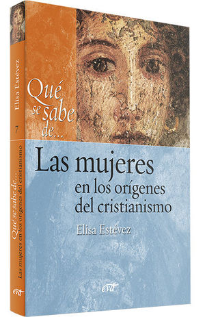 LAS MUJERES EN LOS ORIGENES DEL CRISTIANISMO (QUE SE SABE DE...)