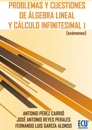 PROBLEMAS Y CUESTIONES DE ALGEBRA LINEAL Y CALCULO INFINITESIMAL