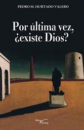 POR ÚLTIMA VEZ, ¿EXISTE DIOS?